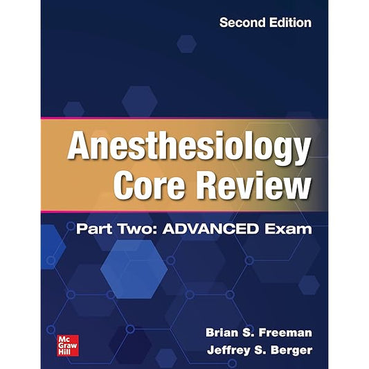 Anesthesiology Core Review: Part Two Advanced Exam, 2nd Edition