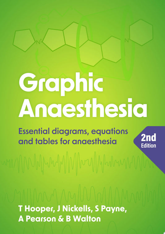 Graphic Anaesthesia, 2nd Edition: Essential diagrams, equations and tables for anaesthesia