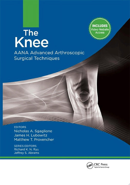 The Knee: AANA Advanced Arthroscopic Surgical Techniques