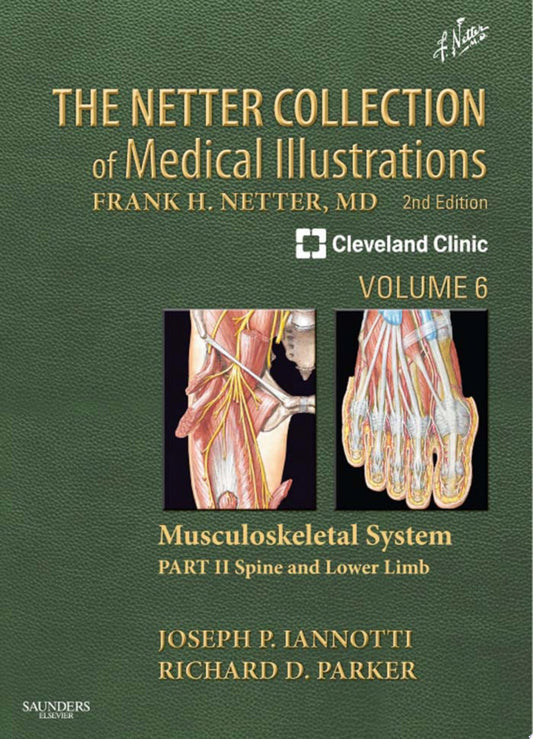 The Netter Collection of Medical Illustrations: Musculoskeletal System, Volume 6, Part II – Spine and Lower Limb, 2e