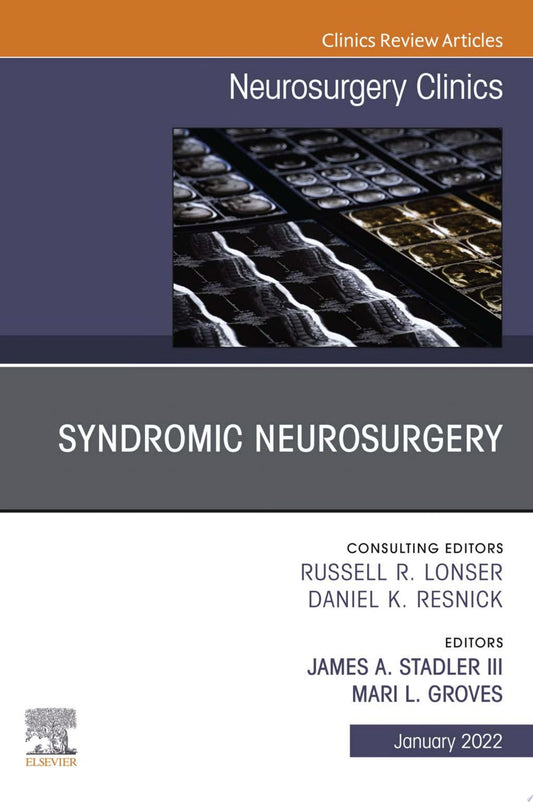 Syndromic Neurosurgery, An Issue of Neurosurgery Clinics of North America