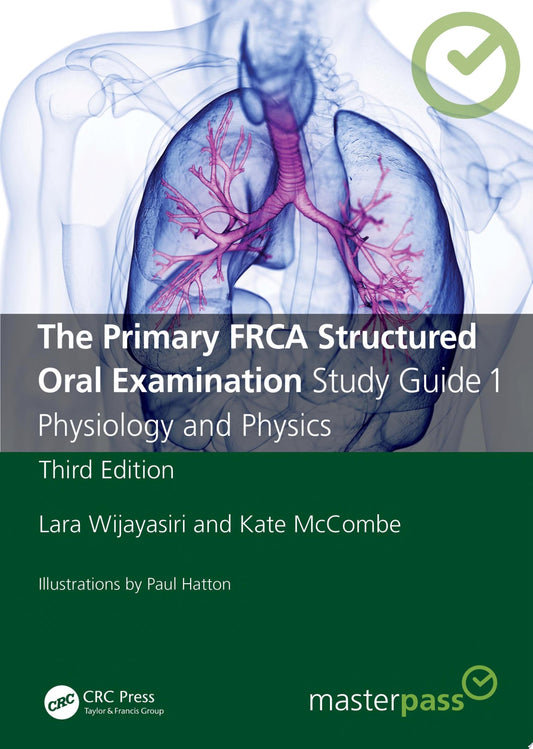 The Primary FRCA Structured Oral Examination Study Guide 1: Physiology and Physics , 3rd Edition