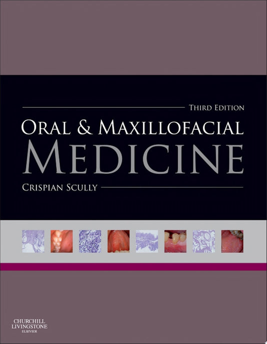 Oral and Maxillofacial Medicine: The Basis of Diagnosis and Treatment, 3rd Edition