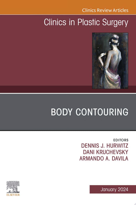 Body Contouring, An Issue of Clinics in Plastic Surgery