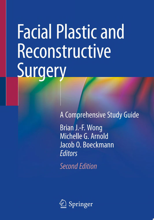 Facial Plastic Surgery: Board and Certification Review, 2023 edition