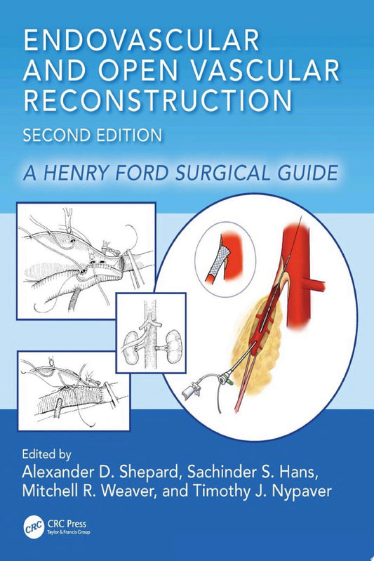 Endovascular and Open Vascular Reconstruction: A Henry Ford Surgical Guide, 2nd edition