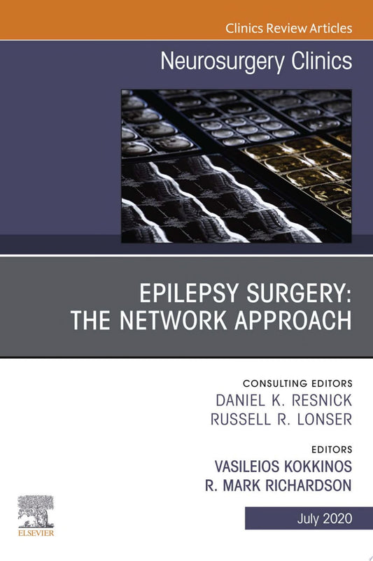 Epilepsy Surgery: The Network Approach, An Issue of Neurosurgery Clinics of North America