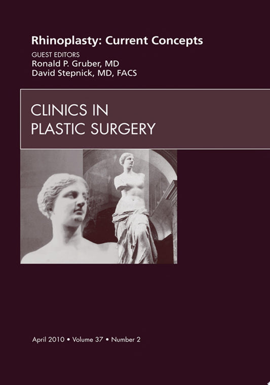 Rhinoplasty: Current Concepts, An Issue of Clinics in Plastic Surgery, 1e