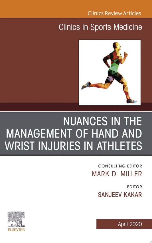 Nuances in the Management of Hand and Wrist Injuries in Athletes, An Issue of Clinics in Sports Medicine