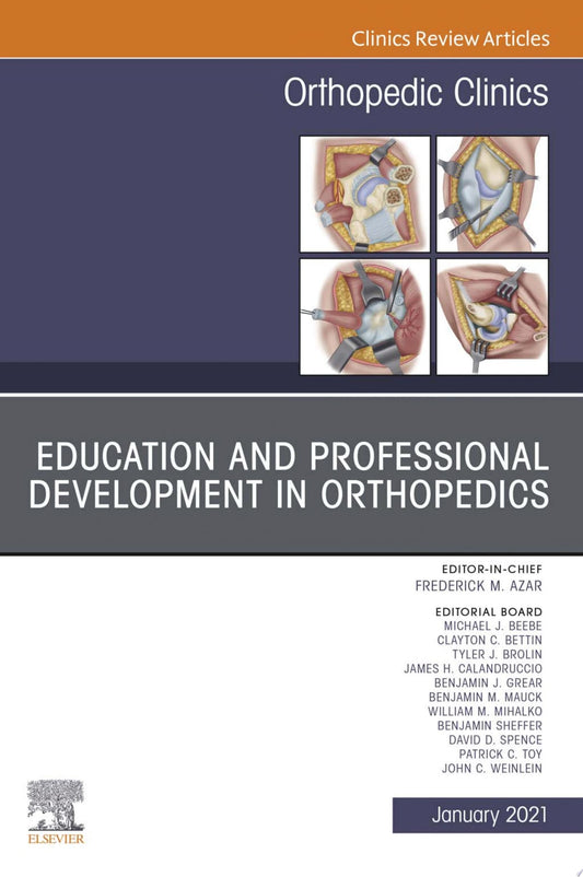 Education and Professional Development in Orthopedics, An Issue of Orthopedic Clinics