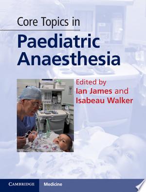 Core Topics in Paediatric Anaesthesia, 2nd edition