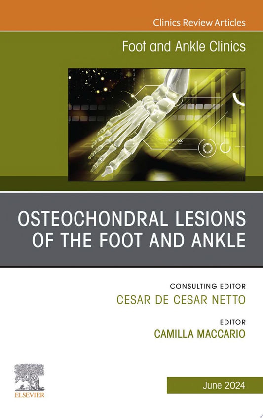 Osteochondral Lesions of the Foot and Ankle, An issue of Foot and Ankle Clinics of North America