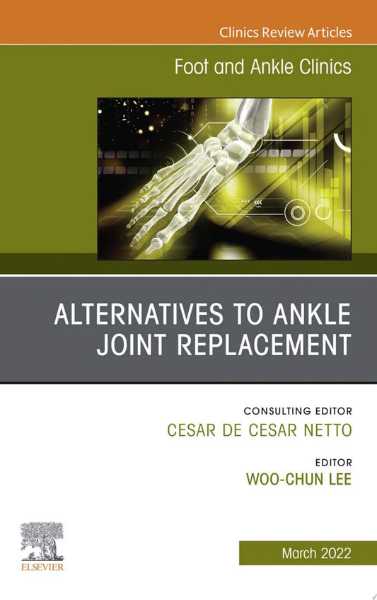 Joint Preserving Surgery of Ankle Osteoarthritis, an Issue of Foot and Ankle Clinics, 1e