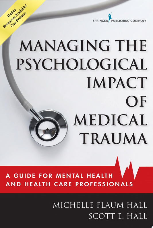 Managing the Psychological Impact of Medical Trauma: A Guide for Mental Health and Health Care Professionals