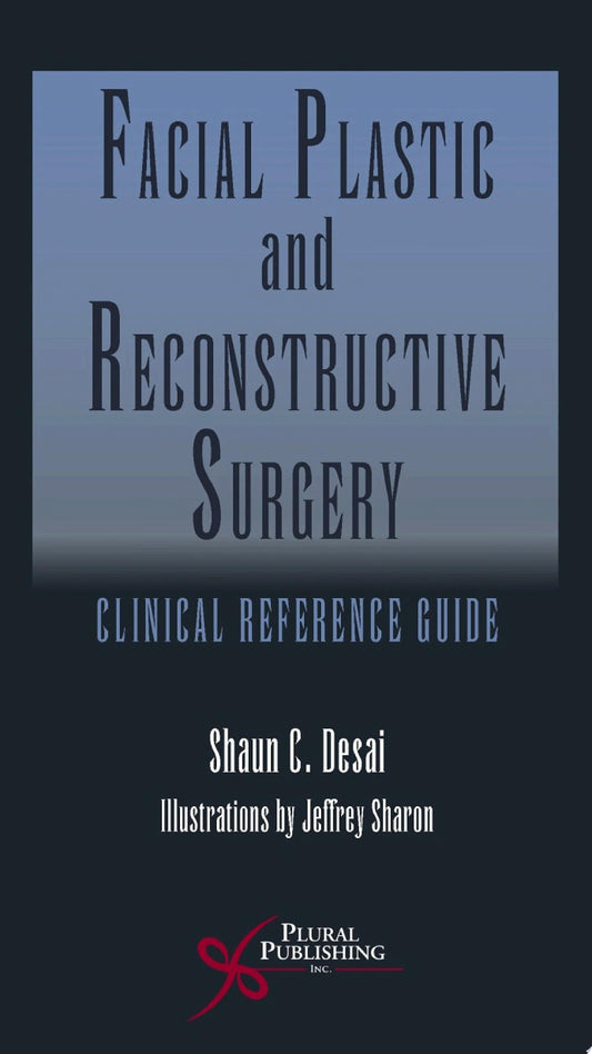 Facial Plastic and Reconstructive Surgery: Clinical Reference Guide