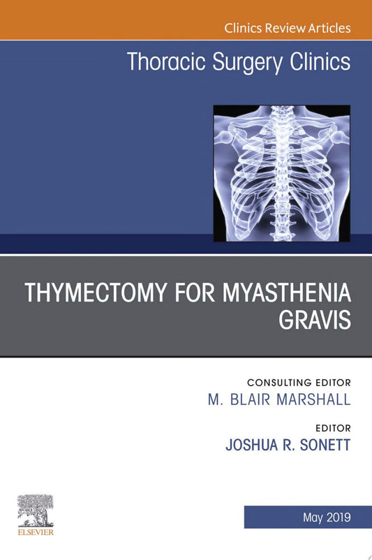 Thymectomy in Myasthenia Gravis, An Issue of Thoracic Surgery Clinics